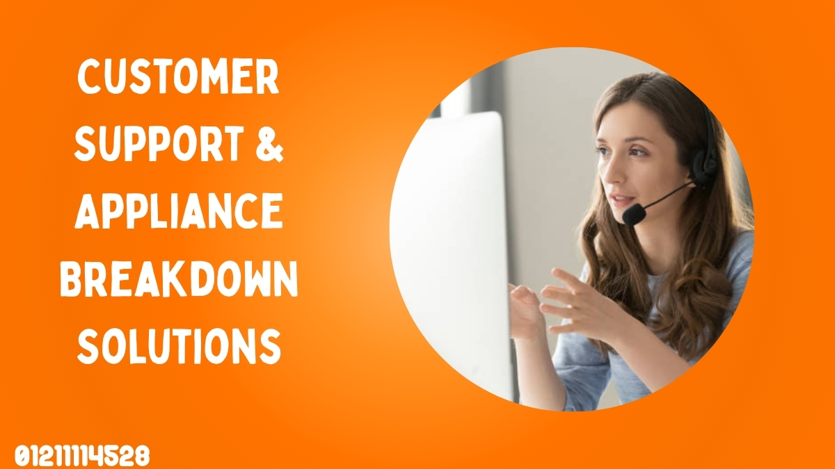 Customer Support & Appliance Breakdown Solutions